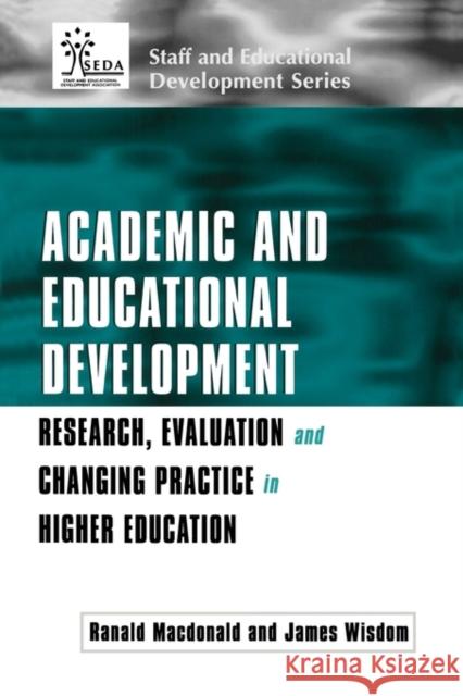 Academic and Educational Development: Research, Evaluation and Changing Practice in Higher Education MacDonald, Ranald 9780749435332 Falmer Press