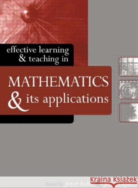 Effective Learning and Teaching in Mathematics and Its Applications Peter Kahn Joseph Kyle Peter Kahn 9780749435691