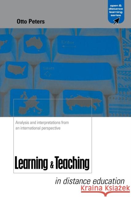 Learning and Teaching in Distance Education: Analyses and Interpretations from an International Perspective Peters, Otto 9780749435943 Taylor & Francis