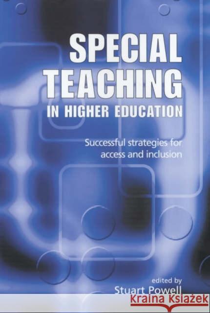 Special Teaching in Higher Education: Successful Strategies for Access and Inclusion Powell, Stuart 9780749436100