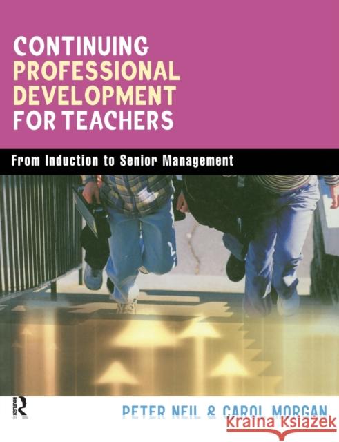 Continuing Professional Development for Teachers: From Induction to Senior Management Morgan, Carol 9780749437411 Falmer Press
