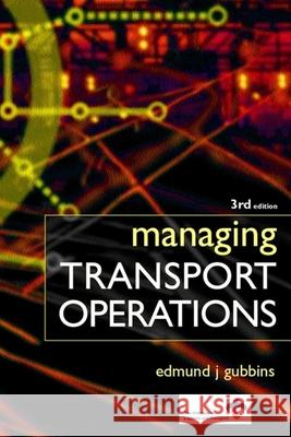 Managing Transport Operations Edmund J. Gubbins 9780749439286 Kogan Page