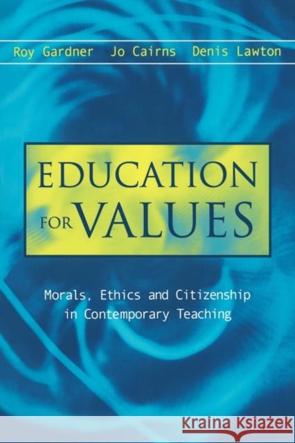 Education for Values: Morals, Ethics and Citizenship in Contemporary Teaching Cairns, Jo 9780749439446 Falmer Press