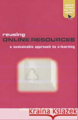 Reusing Online Resources: A Sustainable Approach to E-Learning Allison Littlejohn Allison Littlejohn  9780749439491