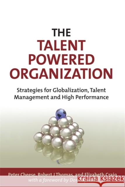 The Talent Powered Organization: Strategies for Globalization, Talent Management and High Performance Cheese, Peter 9780749449902 Kogan Page