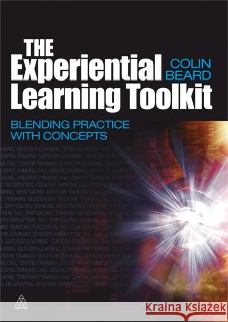 The Experiential Learning Toolkit: Blending Practice with Concepts Beard, Colin 9780749450786