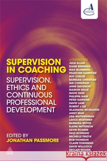 Supervision in Coaching: Supervision, Ethics and Continuous Professional Development Passmore, Jonathan 9780749455330 0