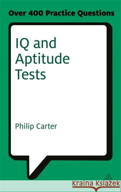 IQ and Aptitude Tests: Assess Your Verbal Numerical and Spatial Reasoning Skills Carter, Philip 9780749461959 0