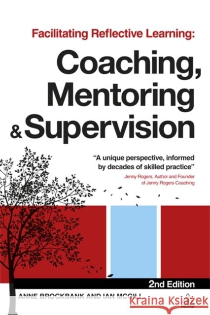 Facilitating Reflective Learning: Coaching, Mentoring and Supervision Brockbank, Anne 9780749465070 0