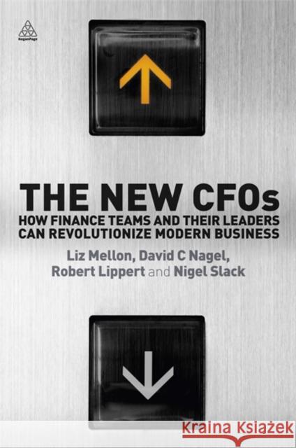 The New Cfos: How Financial Teams and Their Leaders Can Revolutionize Modern Business Mellon, Liz 9780749465179