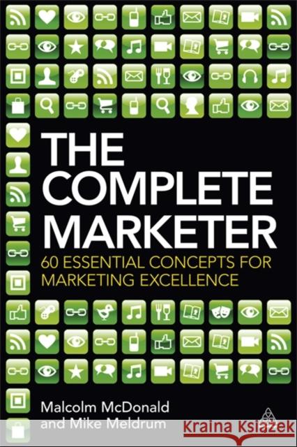 The Complete Marketer: 60 Essential Concepts for Marketing Excellence McDonald, Malcolm 9780749466763 0