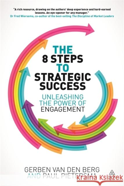 The 8 Steps to Strategic Success: Unleashing the Power of Engagement Van Den Berg, Gerben 9780749469191 Kogan Page