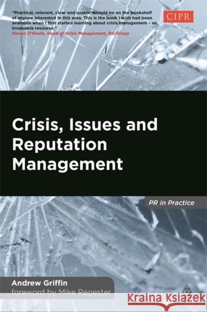 Crisis, Issues and Reputation Management Andrew Griffin 9780749469924 Kogan Page Ltd