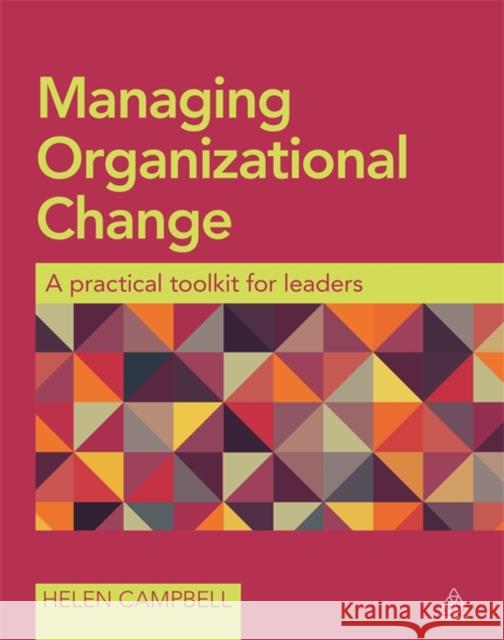 Managing Organizational Change: A Practical Toolkit for Leaders Campbell, Helen 9780749470838 Kogan Page