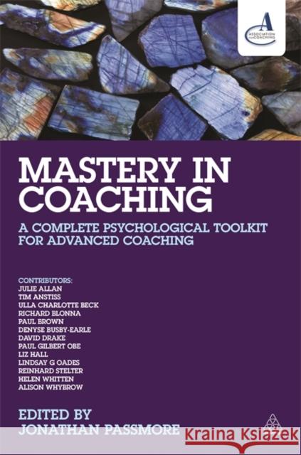 Mastery in Coaching: A Complete Psychological Toolkit for Advanced Coaching  9780749471798 Kogan Page