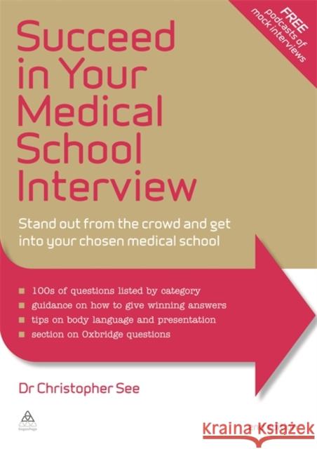 Succeed in Your Medical School Interview: Stand Out from the Crowd and Get Into Your Chosen Medical School Christopher See 9780749471897 Kogan Page