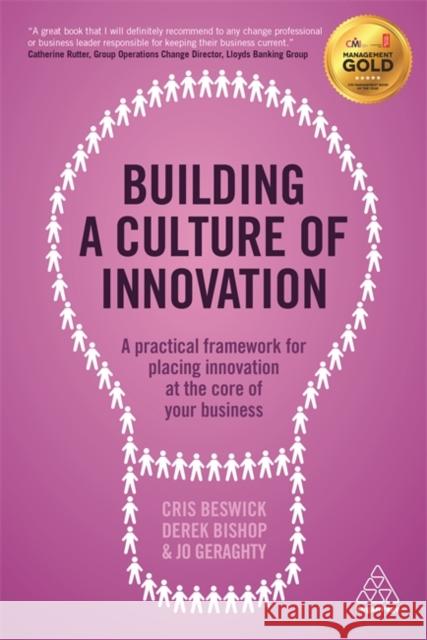 Building a Culture of Innovation: A Practical Framework for Placing Innovation at the Core of Your Business Beswick, Cris 9780749474478