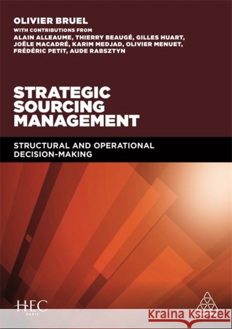 Strategic Sourcing Management: Structural and Operational Decision-Making Bruel, Olivier 9780749476991 Kogan Page