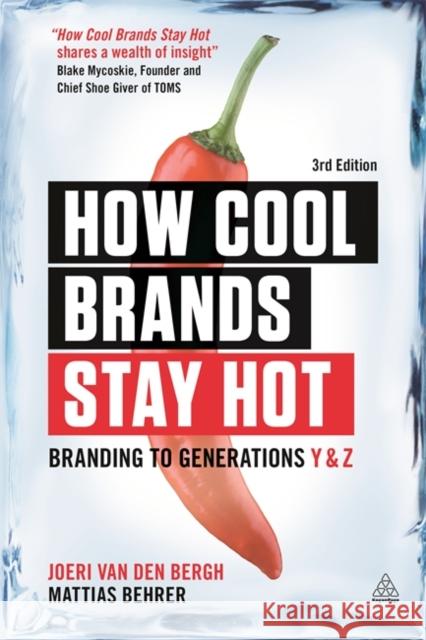 How Cool Brands Stay Hot: Branding to Generations Y and Z Van Den Bergh, Joeri 9780749477172 KOGAN PAGE