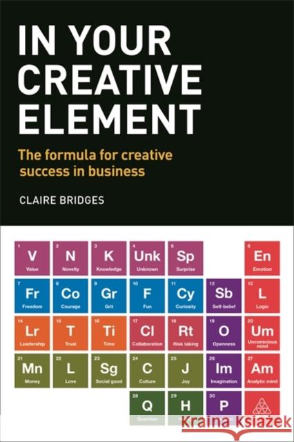 In Your Creative Element: The Formula for Creative Success in Business Bridges, Claire 9780749477325 Kogan Page