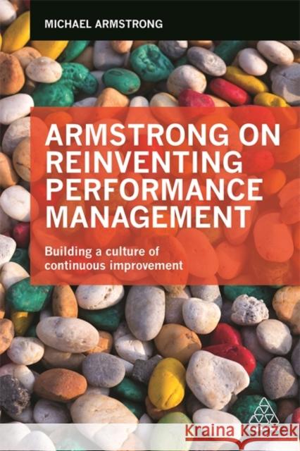 Armstrong on Reinventing Performance Management: Building a Culture of Continuous Improvement Armstrong, Michael 9780749478117