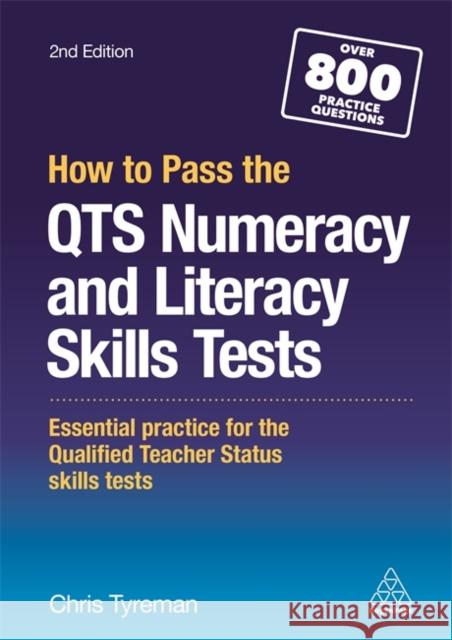 How to Pass the Qts Numeracy and Literacy Skills Tests: Essential Practice for the Qualified Teacher Status Skills Tests Tyreman, Chris John 9780749478292 KOGAN PAGE