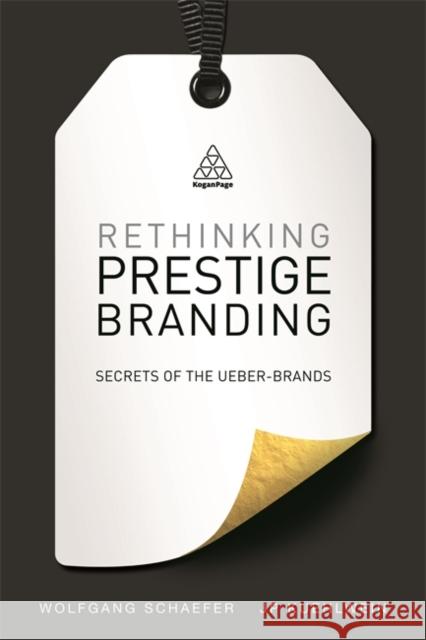 Rethinking Prestige Branding: Secrets of the Ueber-Brands Wolfgang Schaefer J P Kuehlwein  9780749479220 Kogan Page