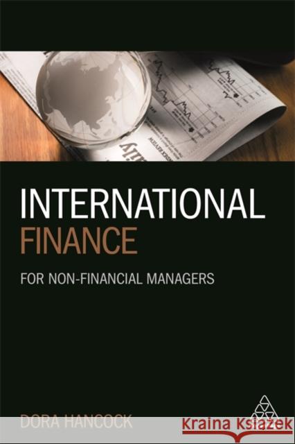 International Finance: For Non-Financial Managers Hancock, Dora 9780749480011 Kogan Page