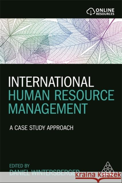 International Human Resource Management: A Case Study Approach Daniel Wintersberger 9780749480981 Kogan Page