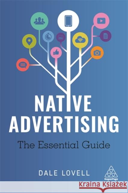 Native Advertising: The Essential Guide Dale Lovell 9780749481162 Kogan Page