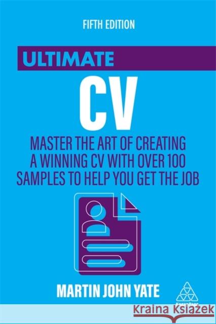 Ultimate CV: Master the Art of Creating a Winning CV with Over 100 Samples to Help You Get the Job Martin John Yate 9780749481537