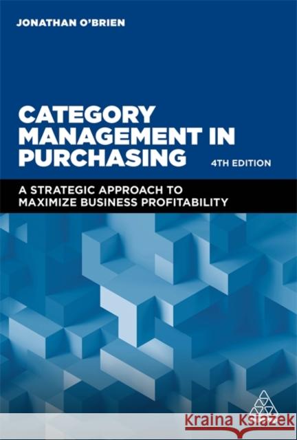 Category Management in Purchasing: A Strategic Approach to Maximize Business Profitability Jonathan O'Brien 9780749482619 Kogan Page Ltd