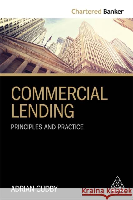 Commercial Lending: Principles and Practice Adrian Cudby 9780749482770