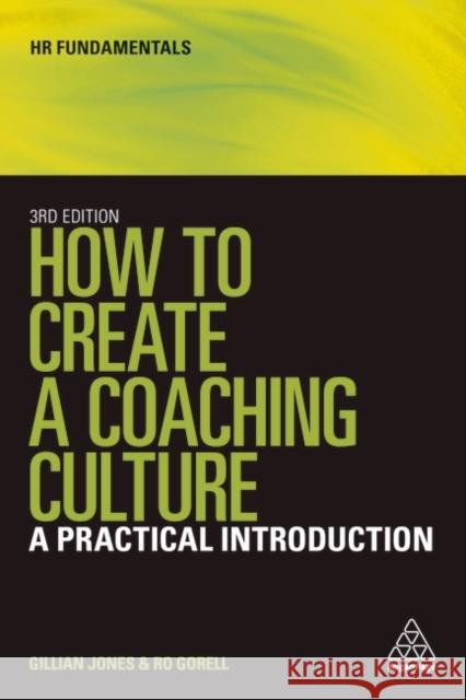 How to Create a Coaching Culture: A Practical Introduction Gillian Jones Ro Gorell 9780749483272 Kogan Page