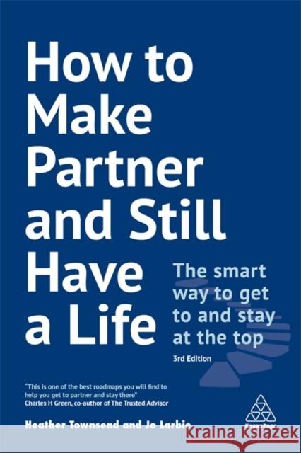How to Make Partner and Still Have a Life: The Smart Way to Get to and Stay at the Top Townsend, Heather 9780749498368