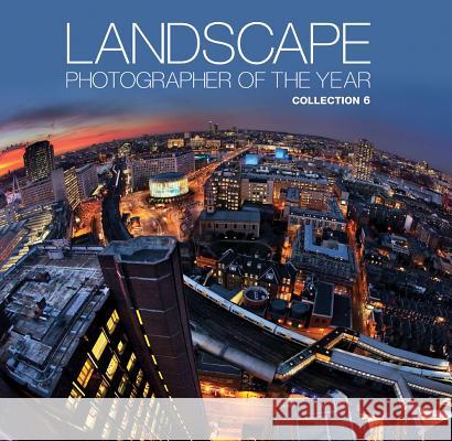 Landscape Photographer of the Year: Collection 6: Collection 6 Charlie Waite 9780749573652 AA Publishing