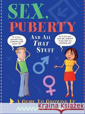 Sex, Puberty and All That Stuff Jacqui Bailey 9780749658502 HACHETTE CHILDREN'S BOOKS