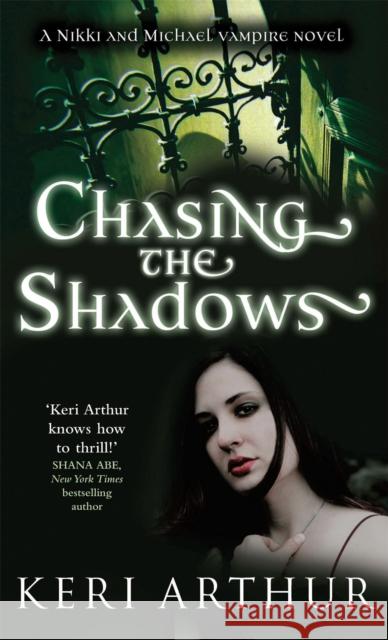 Chasing The Shadows: Number 3 in series Keri Arthur 9780749908935 Little, Brown Book Group