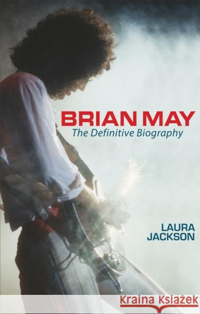 Brian May: The definitive biography Laura Jackson 9780749909765