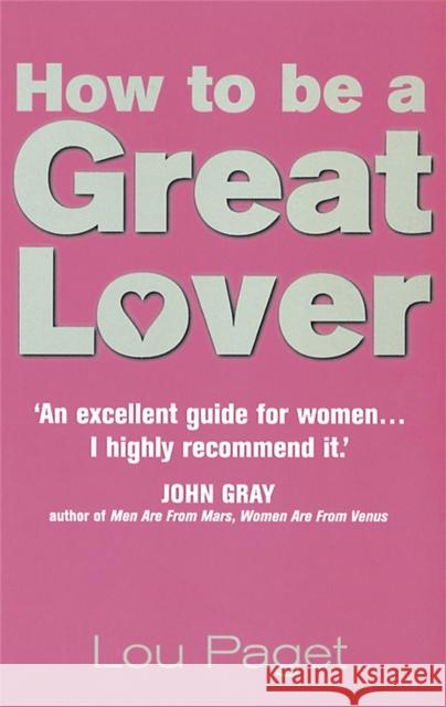 How To Be A Great Lover Lou Paget 9780749921040 Little, Brown Book Group