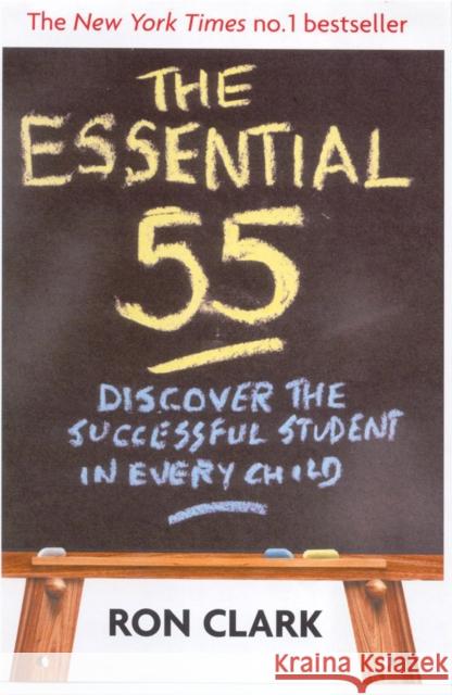 The Essential 55: Discover the successful student in every child Ron Clark 9780749925185 0