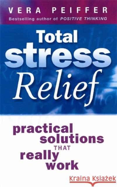 Total Stress Relief Peiffer, Vera 9780749926083 PIATKUS BOOKS