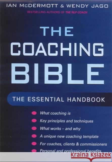 The Coaching Bible : The essential handbook Ian Mcdermott Wendy Jago 9780749927042 PIATKUS BOOKS