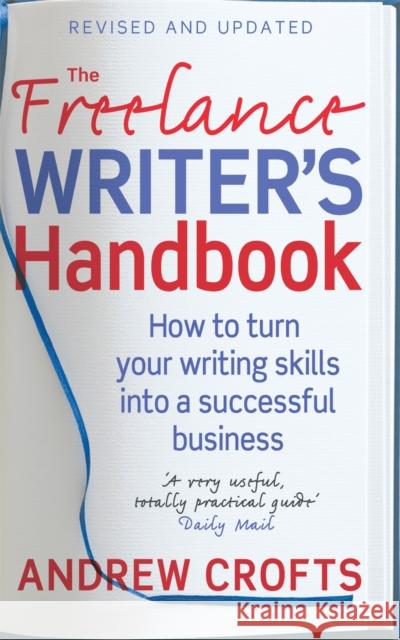 The Freelance Writer's Handbook Crofts, Andrew 9780749927639