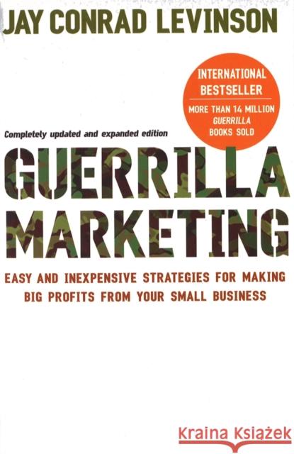 Guerrilla Marketing: Cutting-edge strategies for the 21st century Jay Levinson 9780749928117 Little, Brown Book Group