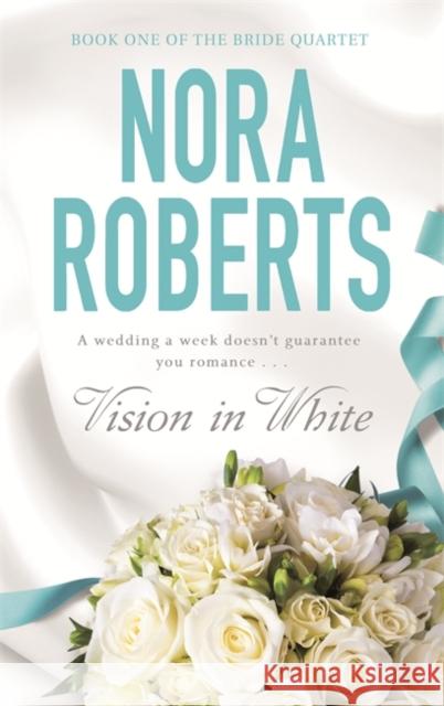 Vision In White: Number 1 in series Nora Roberts 9780749928865 PIATKUS