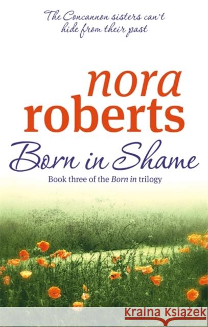 Born In Shame: Number 3 in series Nora Roberts 9780749928919 PIATKUS