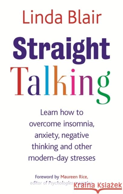 Straight Talking : Learn to overcome insomnia, anxiety, negative thinking and other modern day stresses Linda Blair 9780749929558 PIATKUS BOOKS