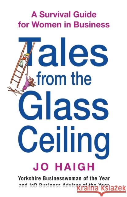 Tales From The Glass Ceiling Haigh, Jo 9780749929572 Piatkus Books