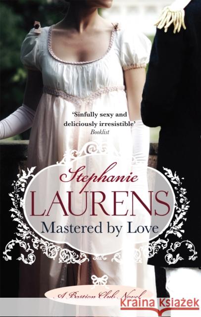 Mastered By Love: Number 8 in series Stephanie Laurens 9780749940133 Little, Brown Book Group